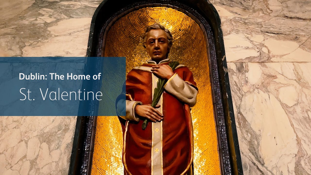 Dublin: The Home of St. Valentine