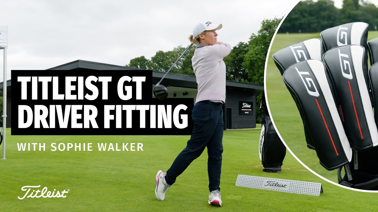 Sophie Walker tests GT2, GT3 & GT4 | Full driver fitting at Titleist Performance Centre - Woburn