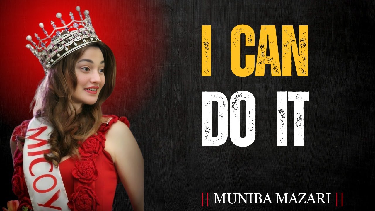 You Can Do It '' From Doubt To Determination - Muniba Mazari Speech