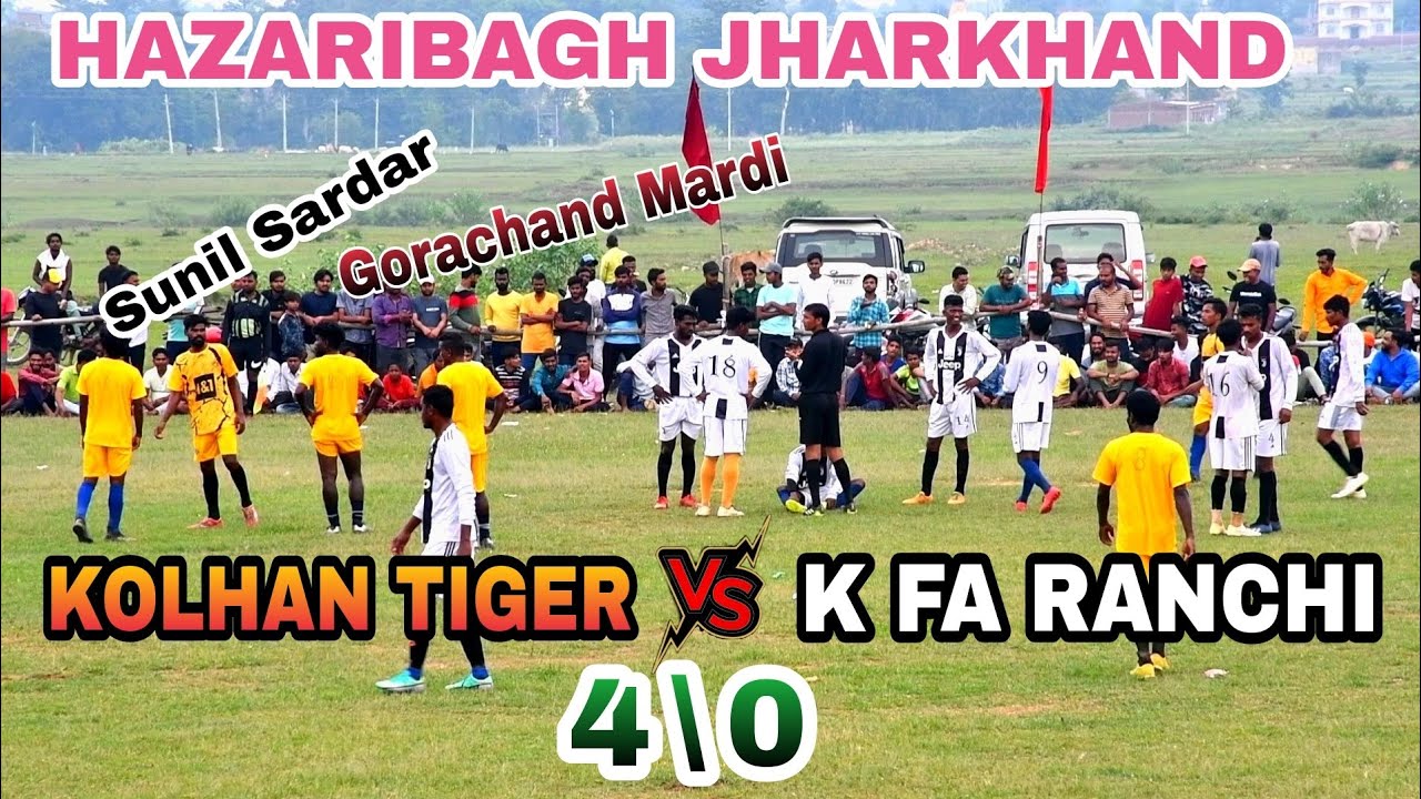 KOLHAN TIGER 4 vs K. FA RANCHI 0 // HAZARIBAGH FOOTBALL MATCH @HarishSports