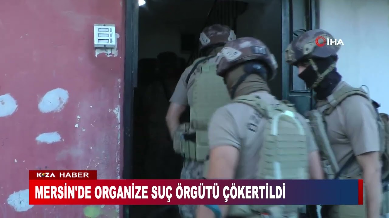 MERSİN'DE ORGANİZE SUÇ ÖRGÜTÜ ÇÖKERTİLDİ