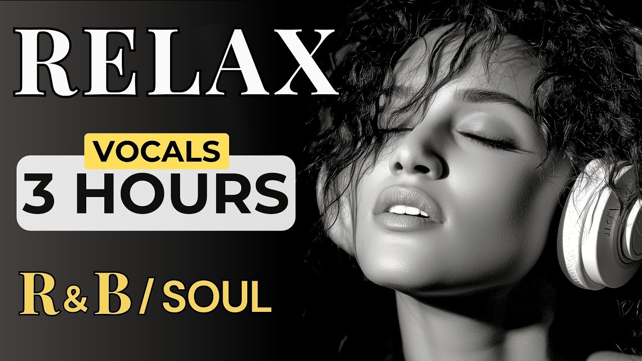 3 Hours Relax R&B Soul — Night Grooves for Study, Work & Me-Time | Nice & Slow #135