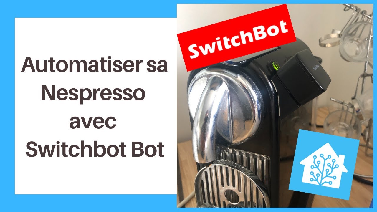Comment automatiser sa Nespresso avec Switchbot Bot ?