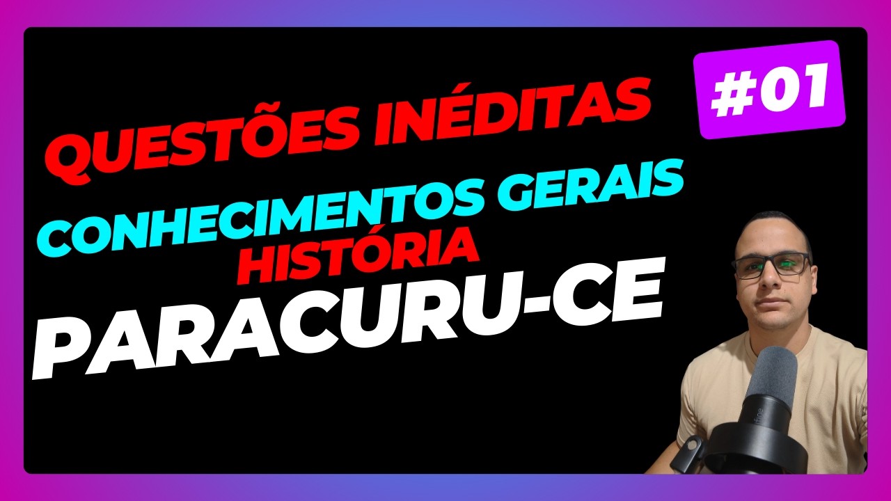 #01 QUESTÕES PARACURU CE CONHECIMENTOS GERAIS HISTÓRIA CONCURSO 2026 #paracuru  #concurso