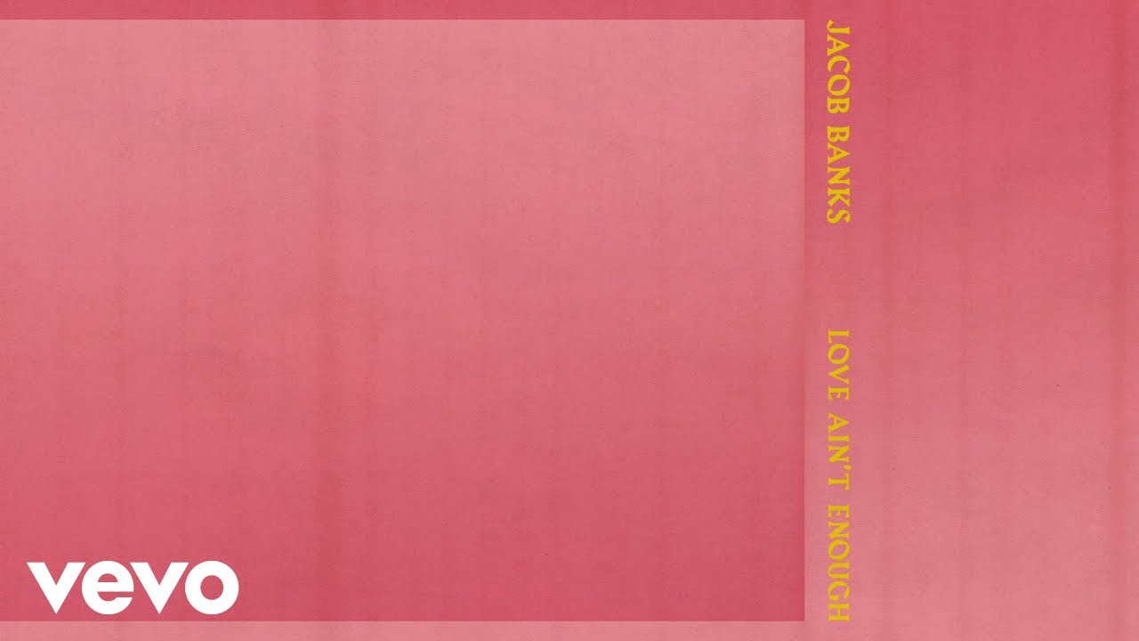 Jacob Banks - Love Ain't Enough (Audio)