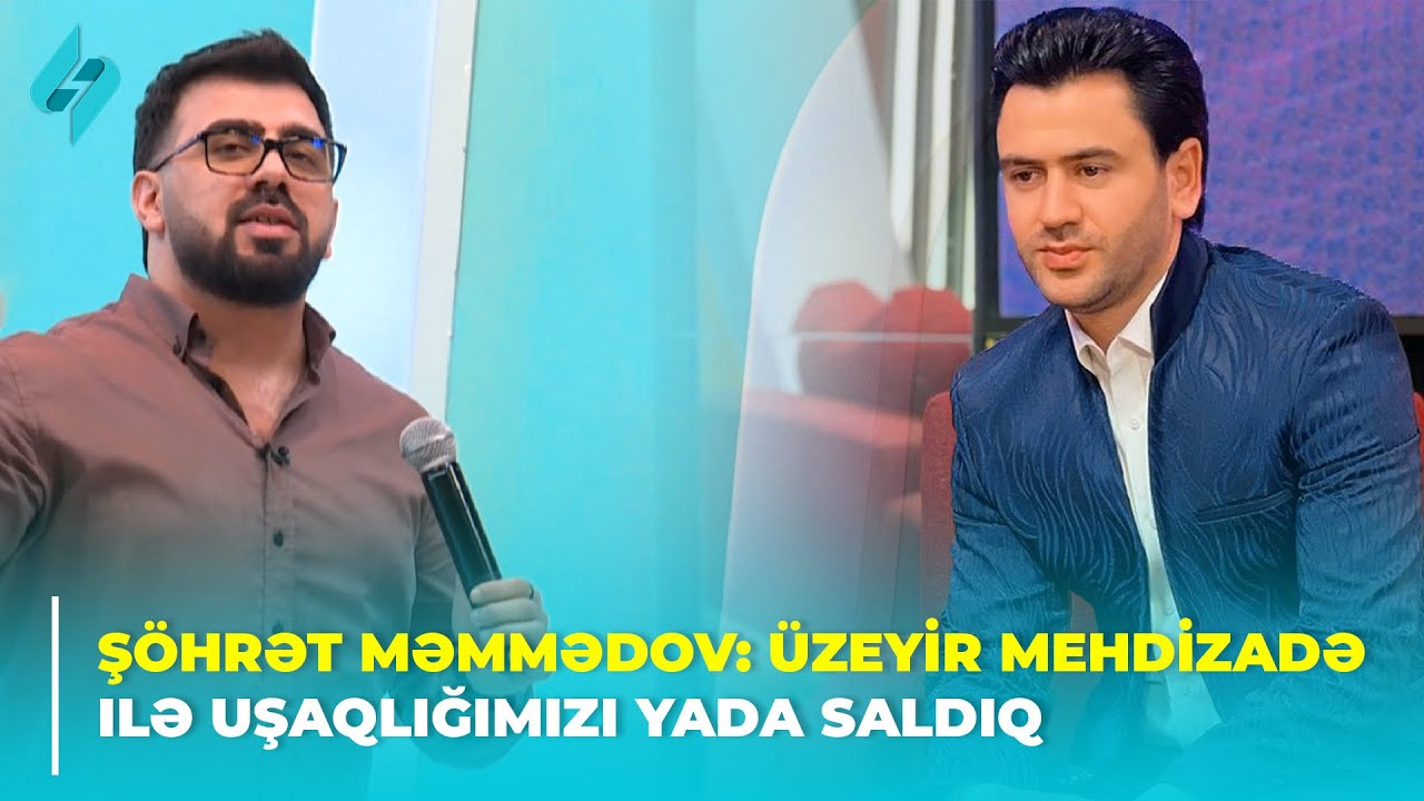 Şöhrət Məmmədov: Üzeyir Mehdizadə ilə uşaqlığımızı yada saldıq  | Xəbərin var? 28.03.2024