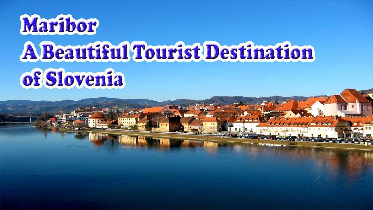 Maribor city - a beautiful top tourist destination of Slovenia