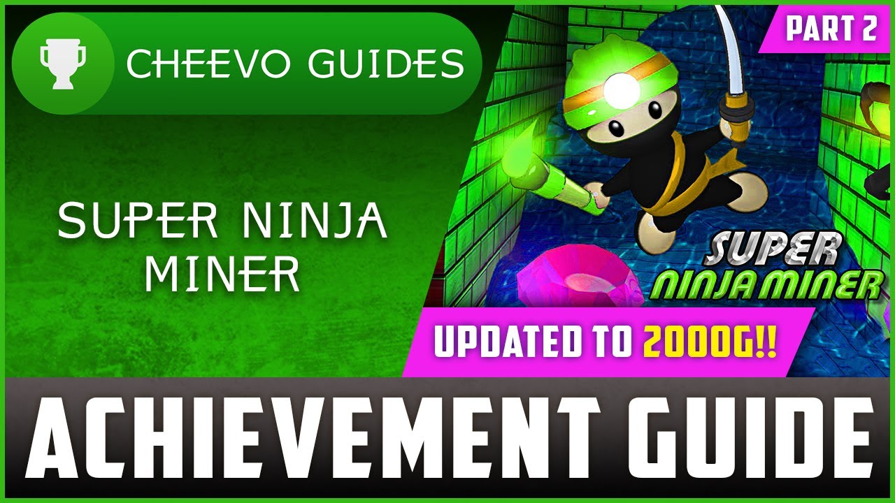 Super Ninja Miner - UPDATED TO 2000g! | Achievement Guide (PART 2)