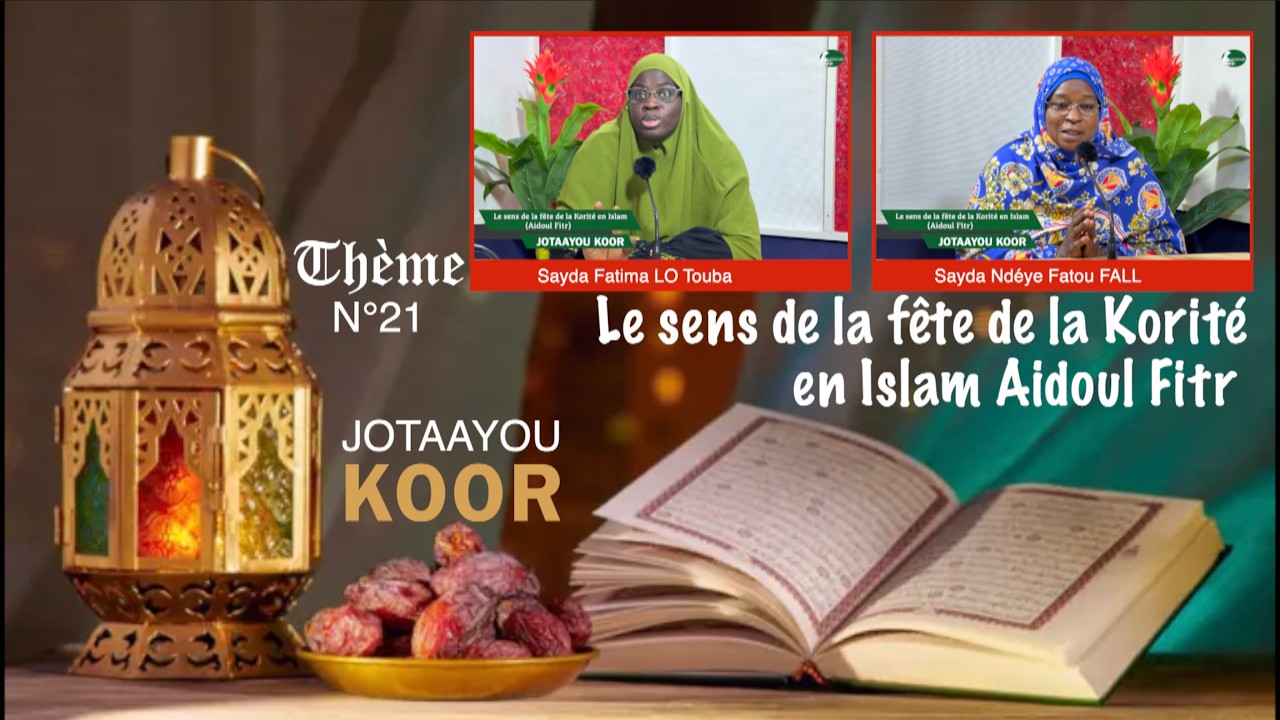 JOTAAYOU KOOR  N°21 | Le sens de la fête de la Korité en Islam Aidoul Fitr