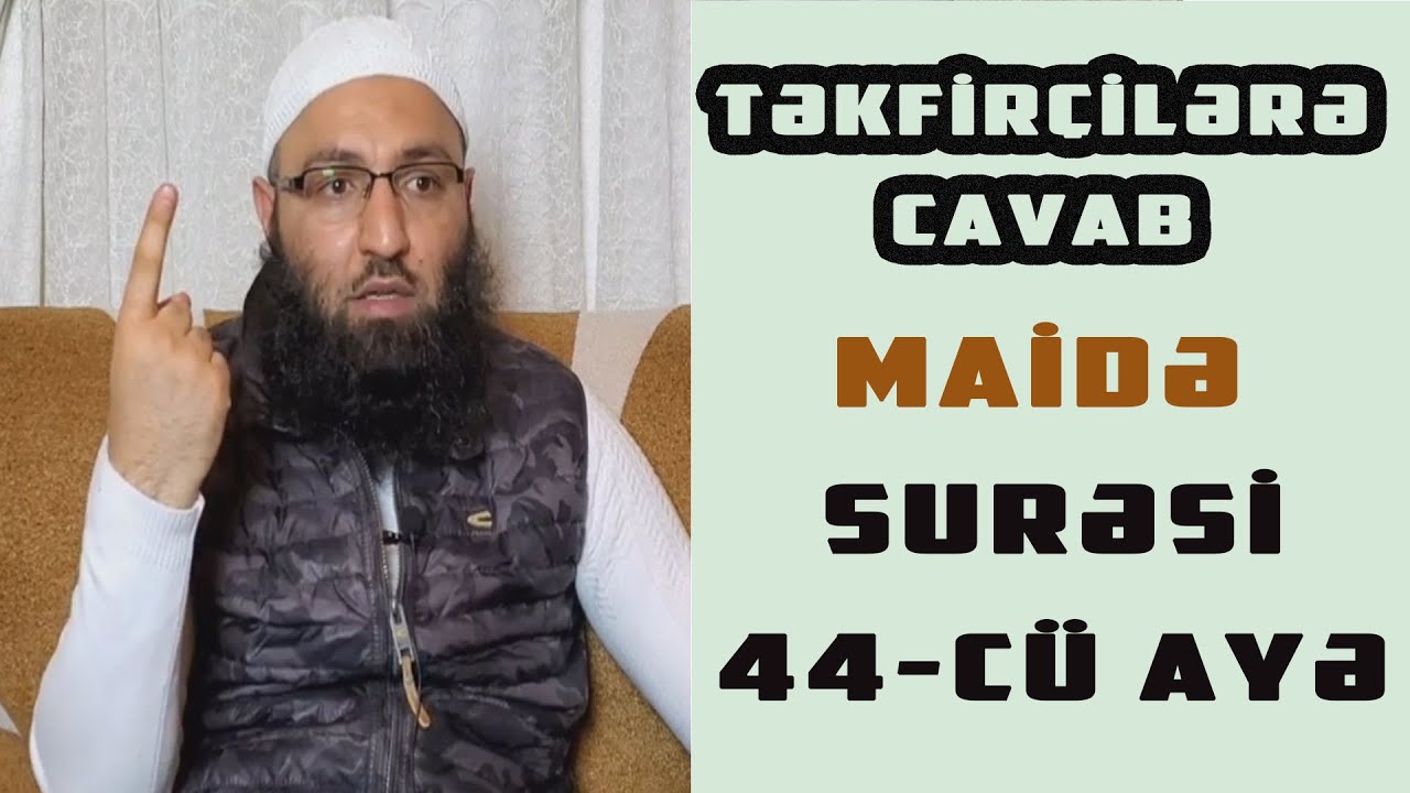 Xəvariclər Maidə - surəsi 44-cü ayəni düzgün başa düşməyiblər (TƏKFİRLƏ bağlı sual cavab)