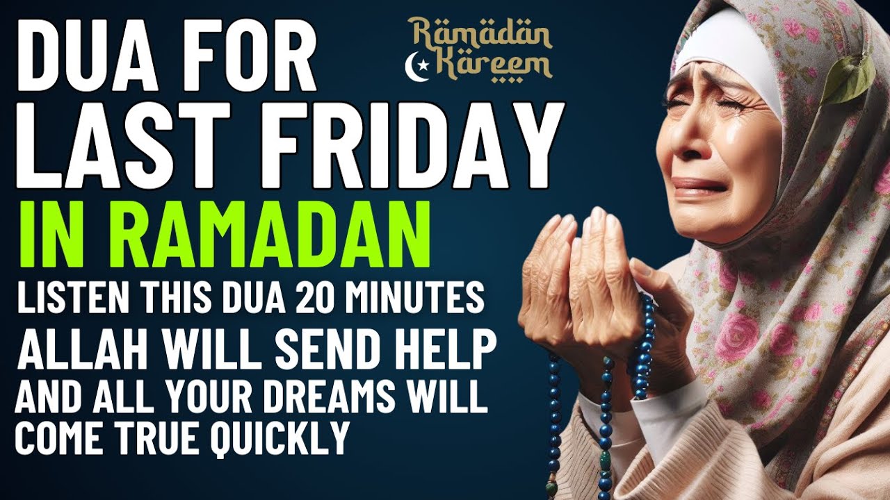LAST FRIDAY DUA in RAMADAN | Powerful To Get Help From Allah & All Dreams Will Come True Quickly