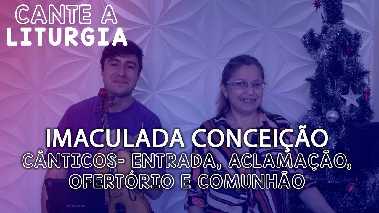 CANTE A LITURGIA #51 - SOLENIDADE DA IMACULADA CONCEIÇÃO | Ana Walquiria e Diego