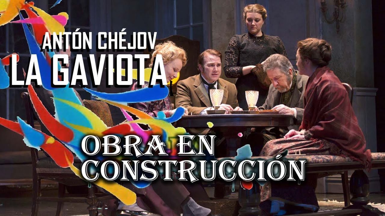 LA GAVIOTA de ANTÓN CHÉJOV en Obra en Construcción