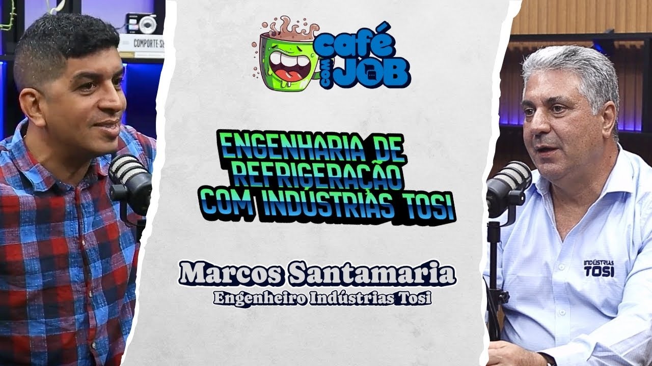 Engenharia de Refrigeração com Industrias Tosi | Café com Job