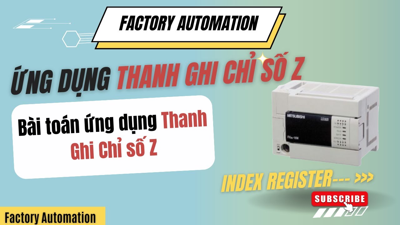 Bài toán Ứng dụng thanh ghi chỉ số Z Index Register trong PLC Mitsubishi || Factory Automation