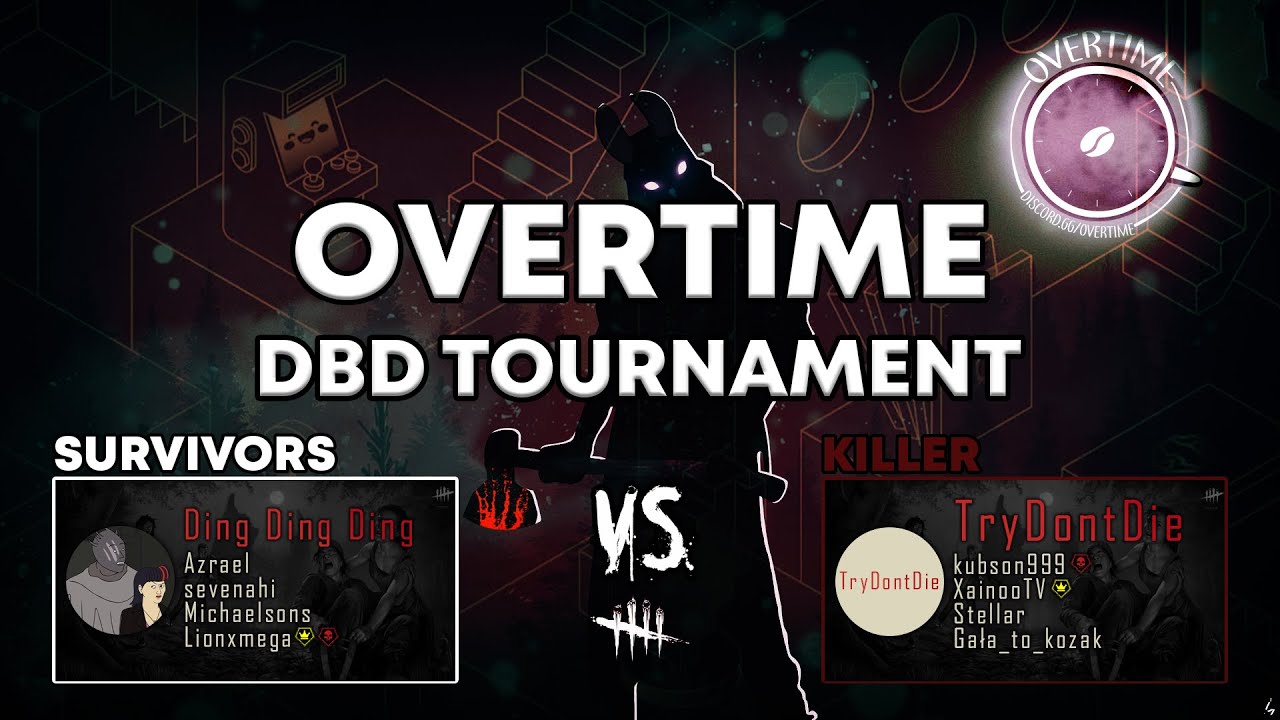 Ding Ding Ding vs Try Don't Die(Killer) - (Turniej DBD Overtime) - 1/16 (18.04.2021)