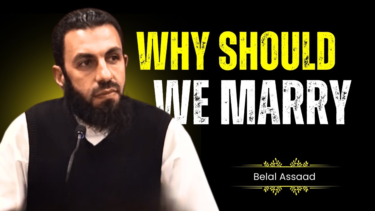 The Importance of Marriage in Islam: Why Should We Marry? - Belal Assaad