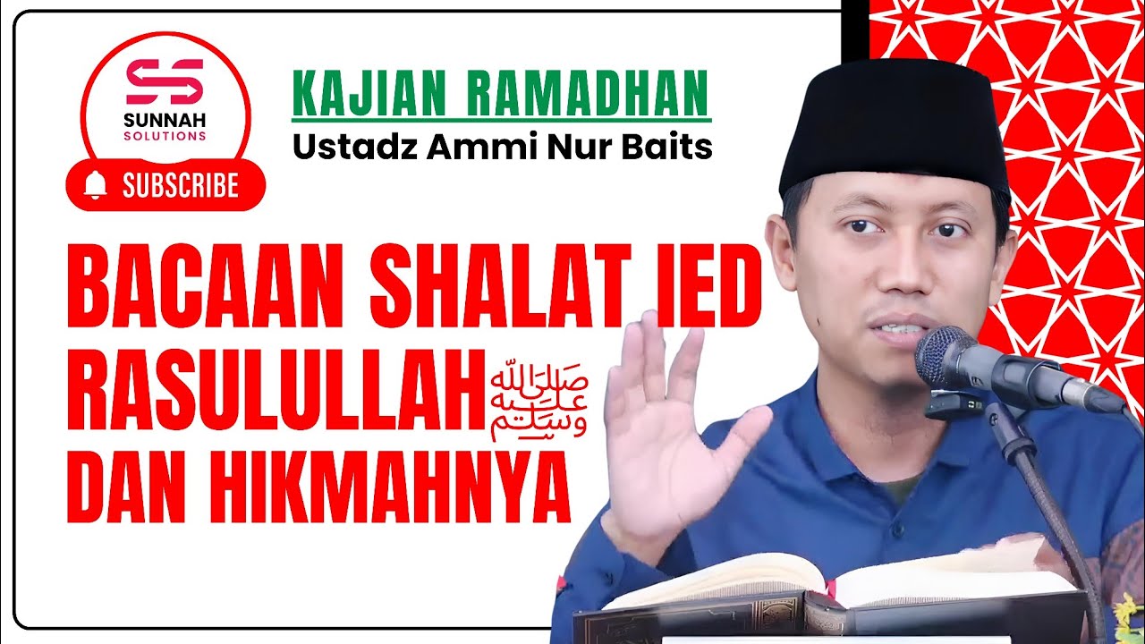 Panduan Penting! Inilah Bacaan Shalat Ied Rasulullah ﷺ dan Hikmahnya | Ustadz Ammi Nur Baits