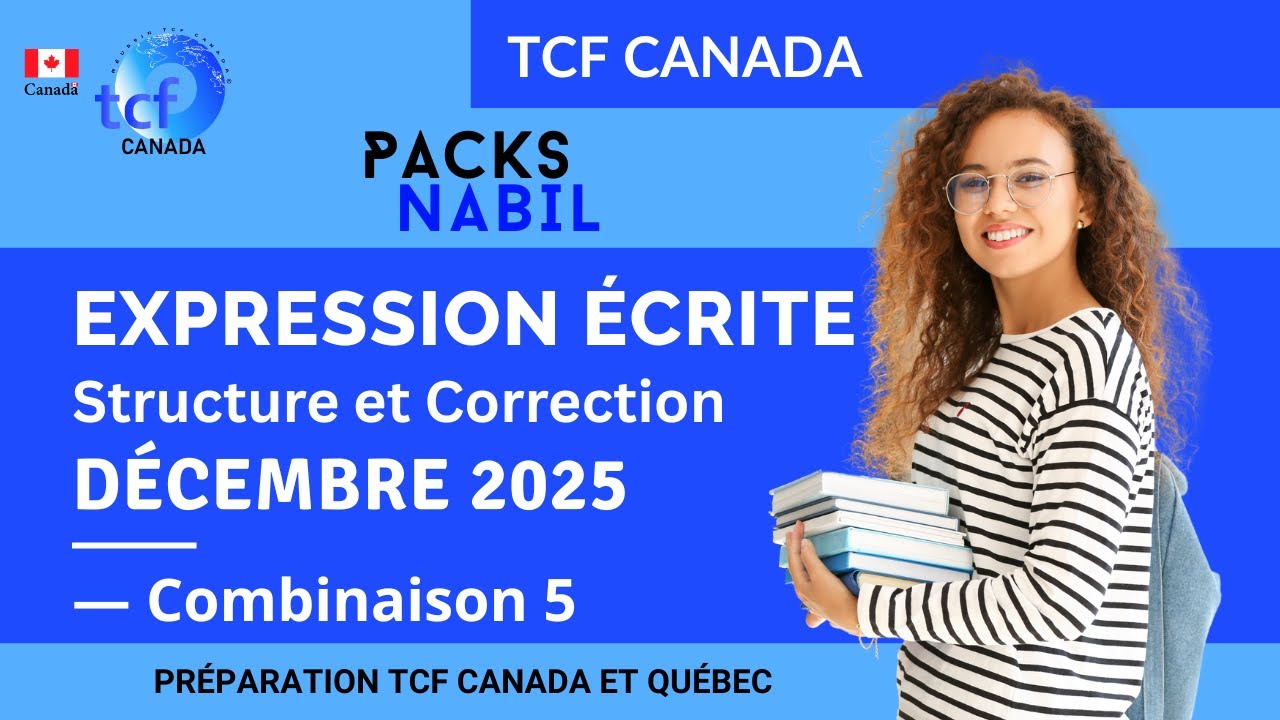 TCF Canada : Structure et Correction des Expressions Écrites Décembre 2025 Combinaison 5