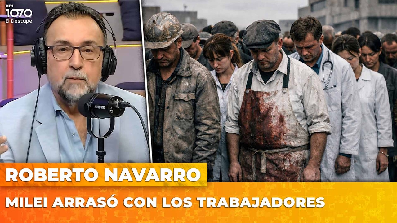 MILEI ARRASÓ CON LOS TRABAJADORES | El editorial de Roberto Navarro