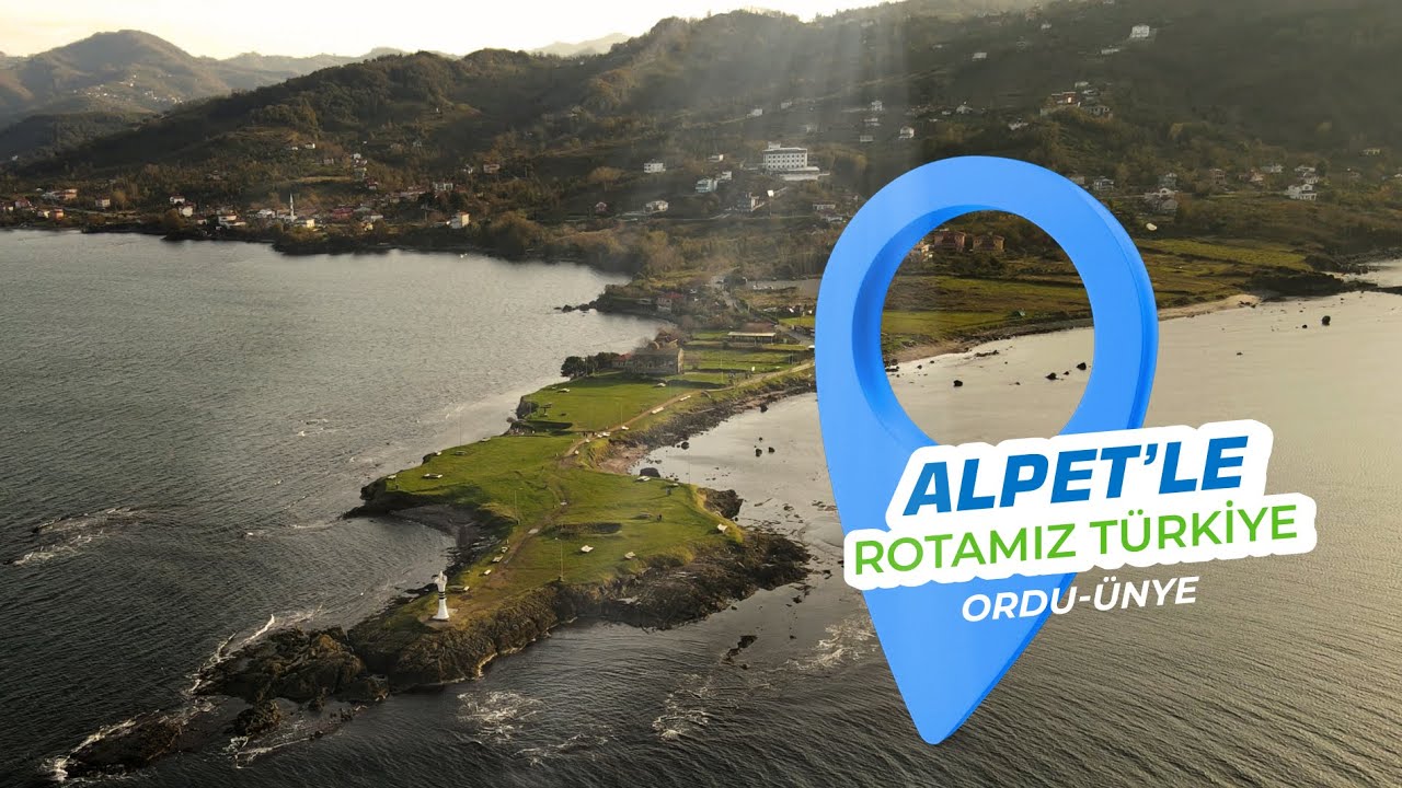 ALPET'le Rotamız Türkiye / Ordu Ünye