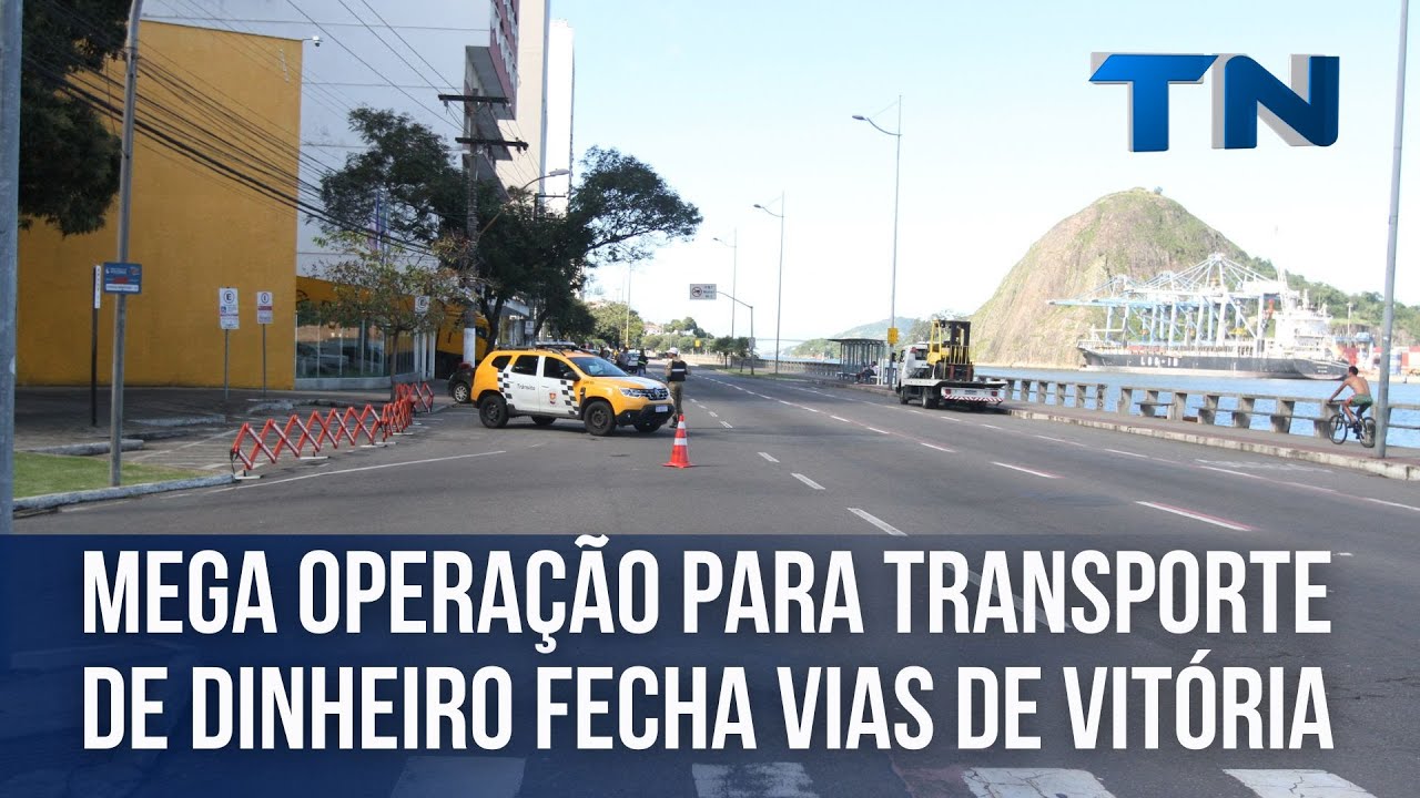 Mega operação para transporte de dinheiro fecha vias de Vitória