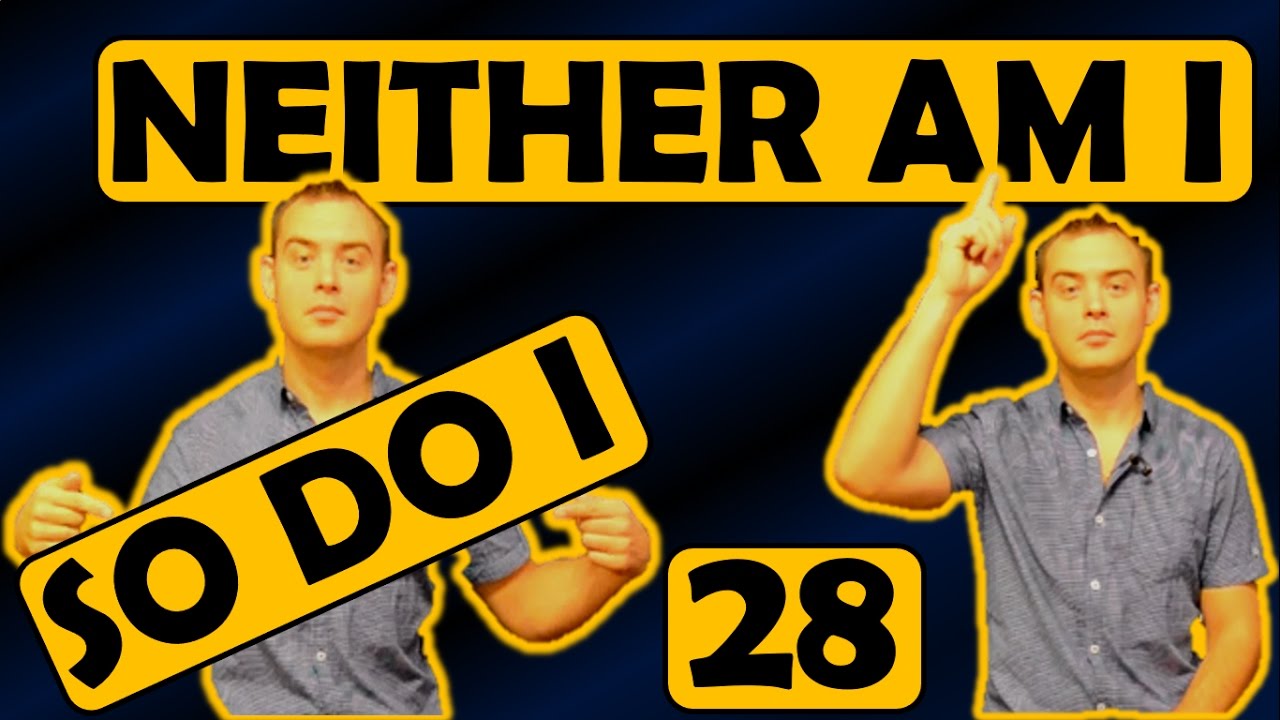 28. Английский: NEITHER AM I / SO DO I / Я ТОЖЕ  (Max Heart)