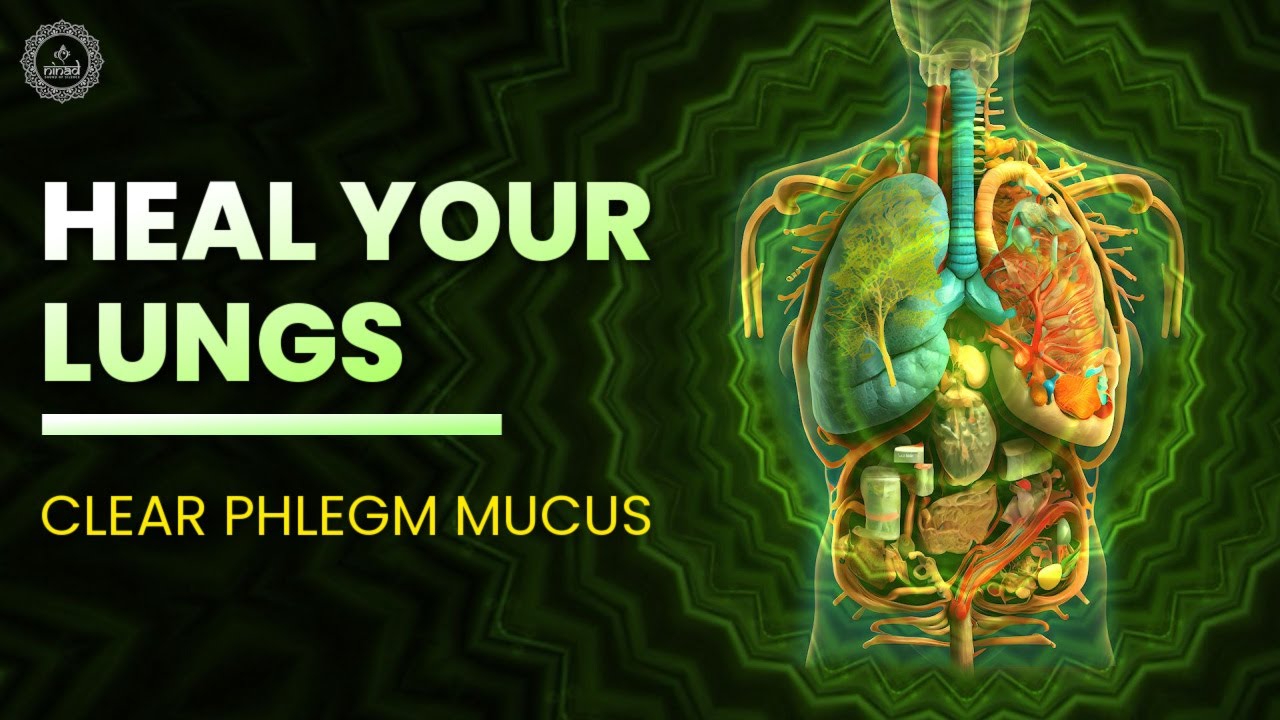 Heal Your Lungs - Clear Phlegm Mucus, Get Rid Of Sputum, Cold And Flu - 741 hz Detoxification Music