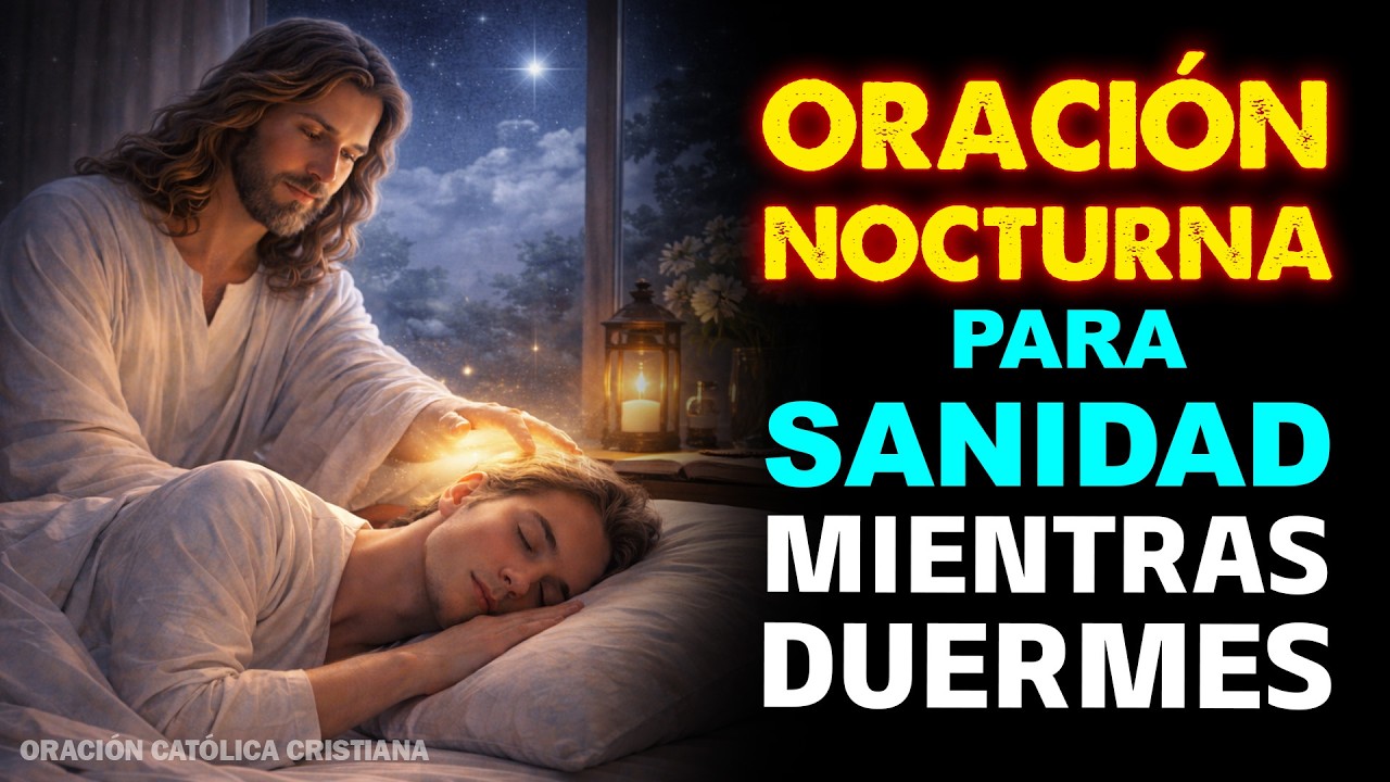 JESÚS TE SANA MIENTRAS DUERMES | ESCUCHA ESTA ORACIÓN DE LA NOCHE Y DESPIERTA RESTAURADO