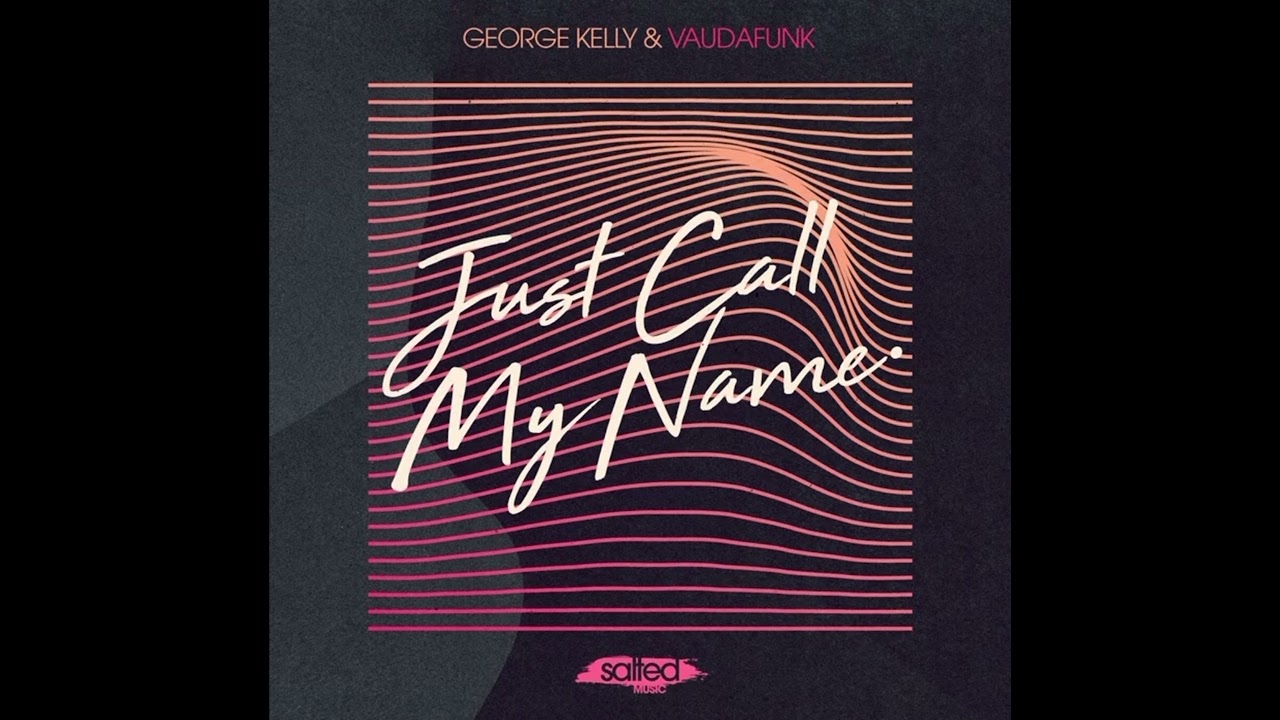 George Kelly & Vaudafunk - Just call my name (Radio Edition)