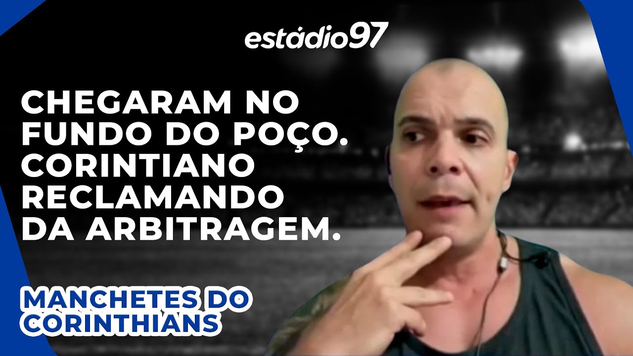 ELES ESTÃO NO FUNDO DO POÇO!  CORINTHIANO RECLAMANDO DA ARBITRAGEM