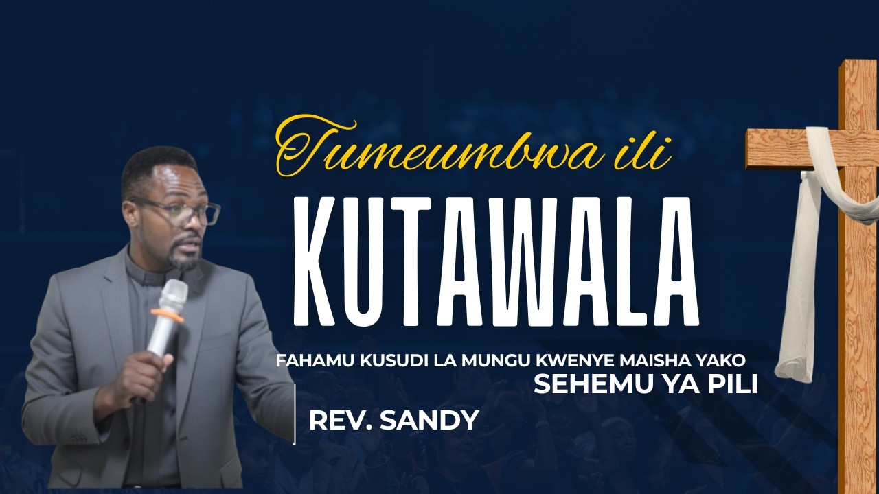 MUNGU ALITUUMBA KUSUDI KUU NI SISI KUTAWALA