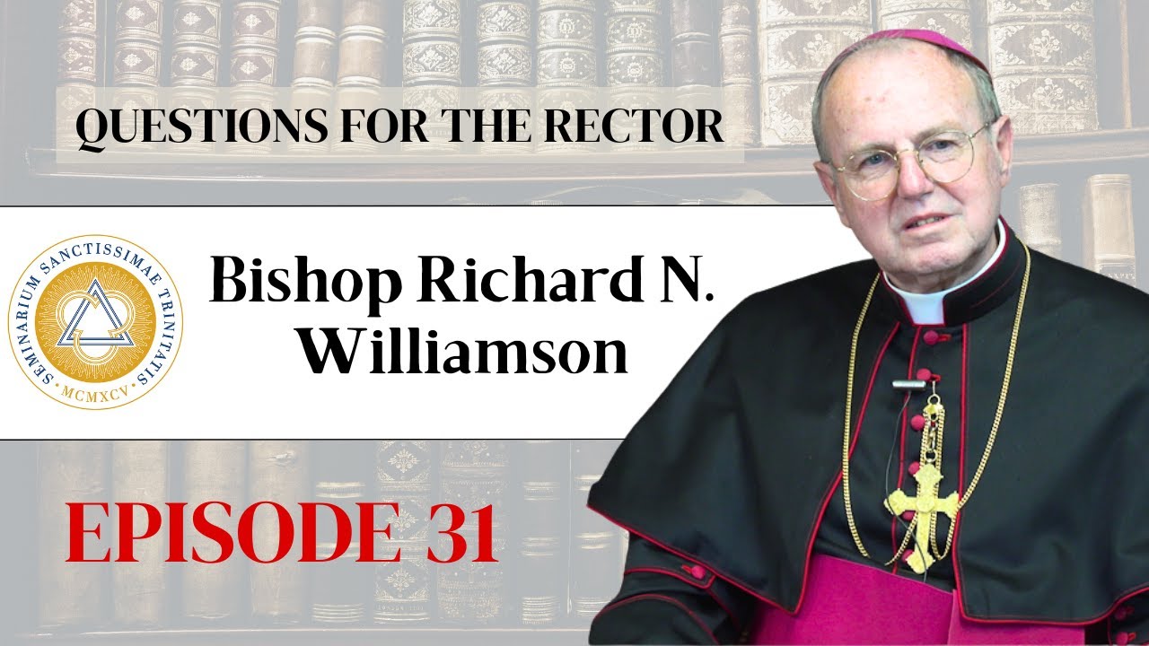 Questions for the Rector | Ep. 31: Bishop Richard N. Williamson