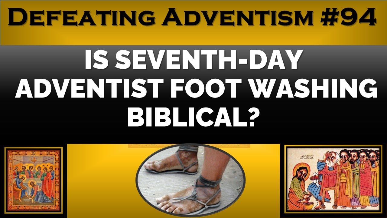 Defeating Adventism #94 – The Unbiblical Seventh-day Adventist Foot Washing Service