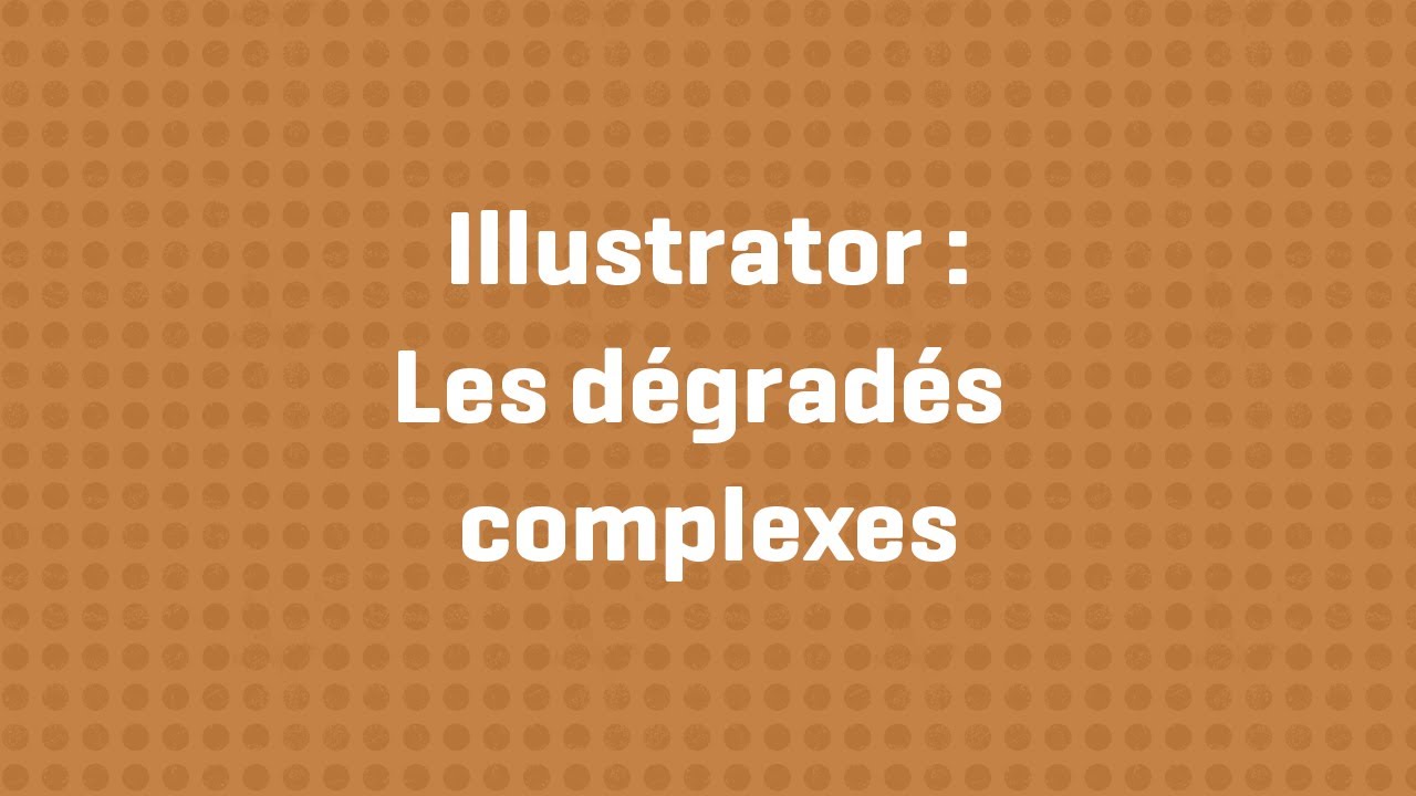 Adobe Illustrator - Dégradés complexes