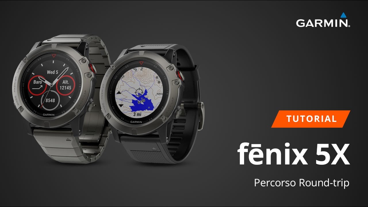 fēnix 5X - Percorso Round-trip [TUTORIAL]