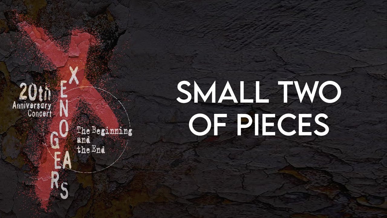 25 - Small Two Of Pieces / Xenogears 20th Anniversary Concert -The Beginning and the End-