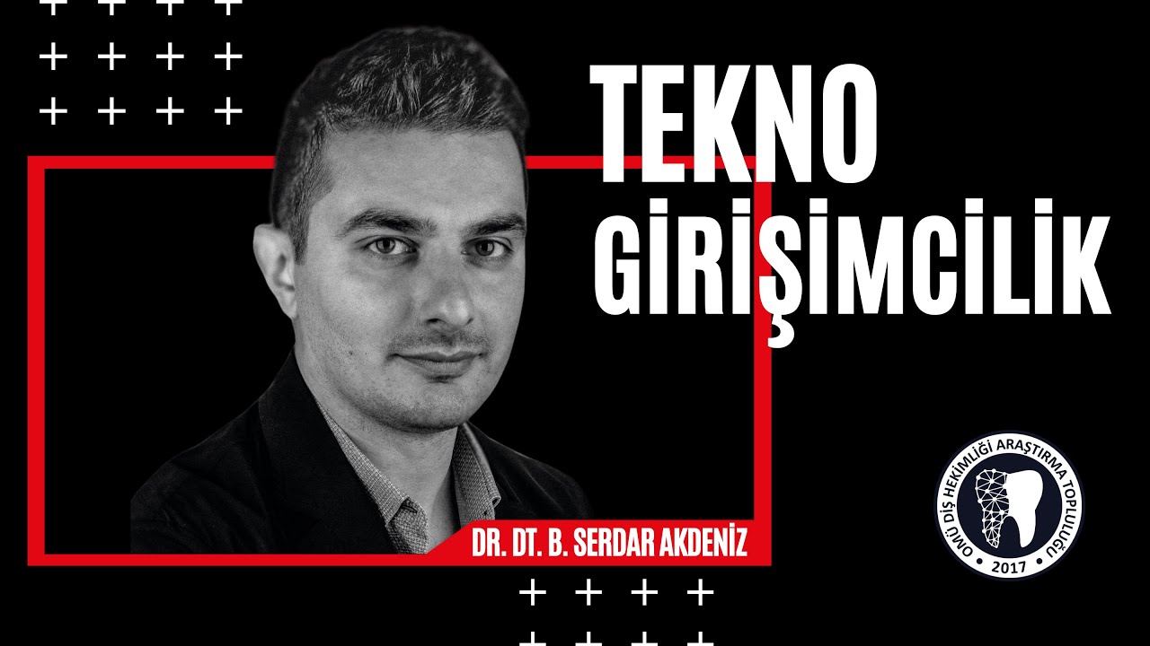 Diş Hekimliğinde Tekno Girişimcilik | B. SERDAR AKDENİZ