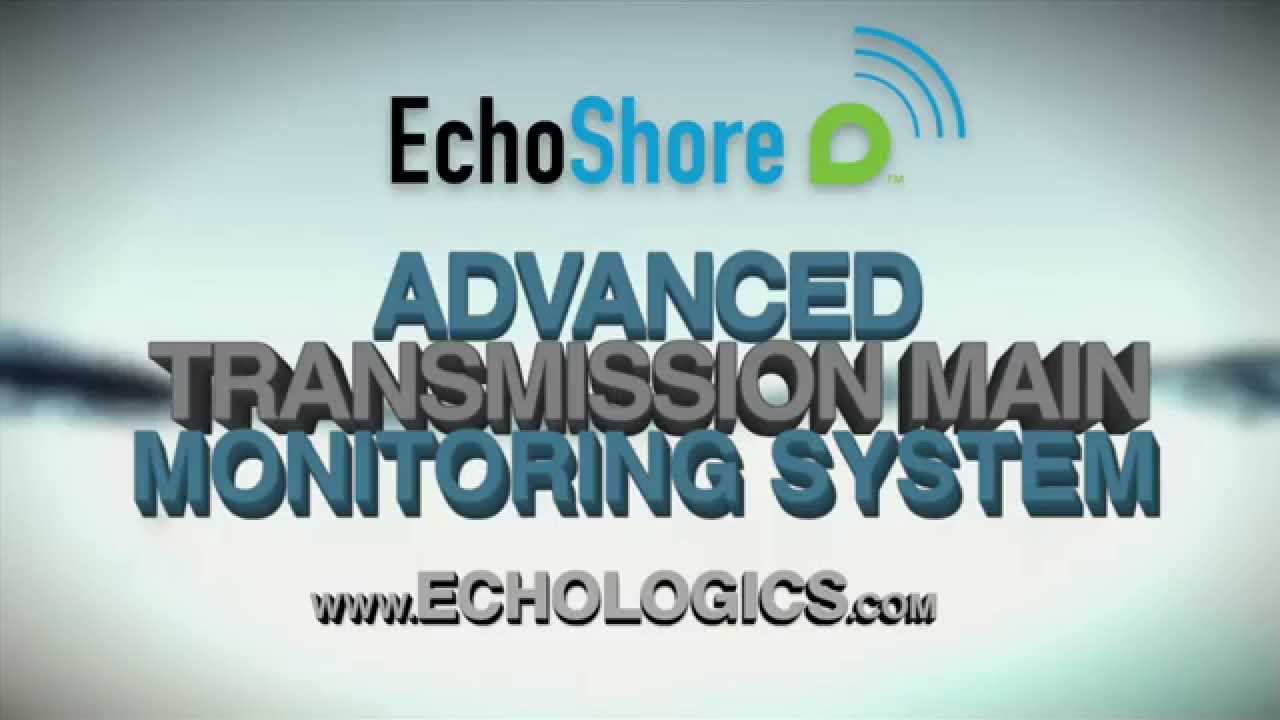 EchoShore Advanced Transmission Main Monitoring