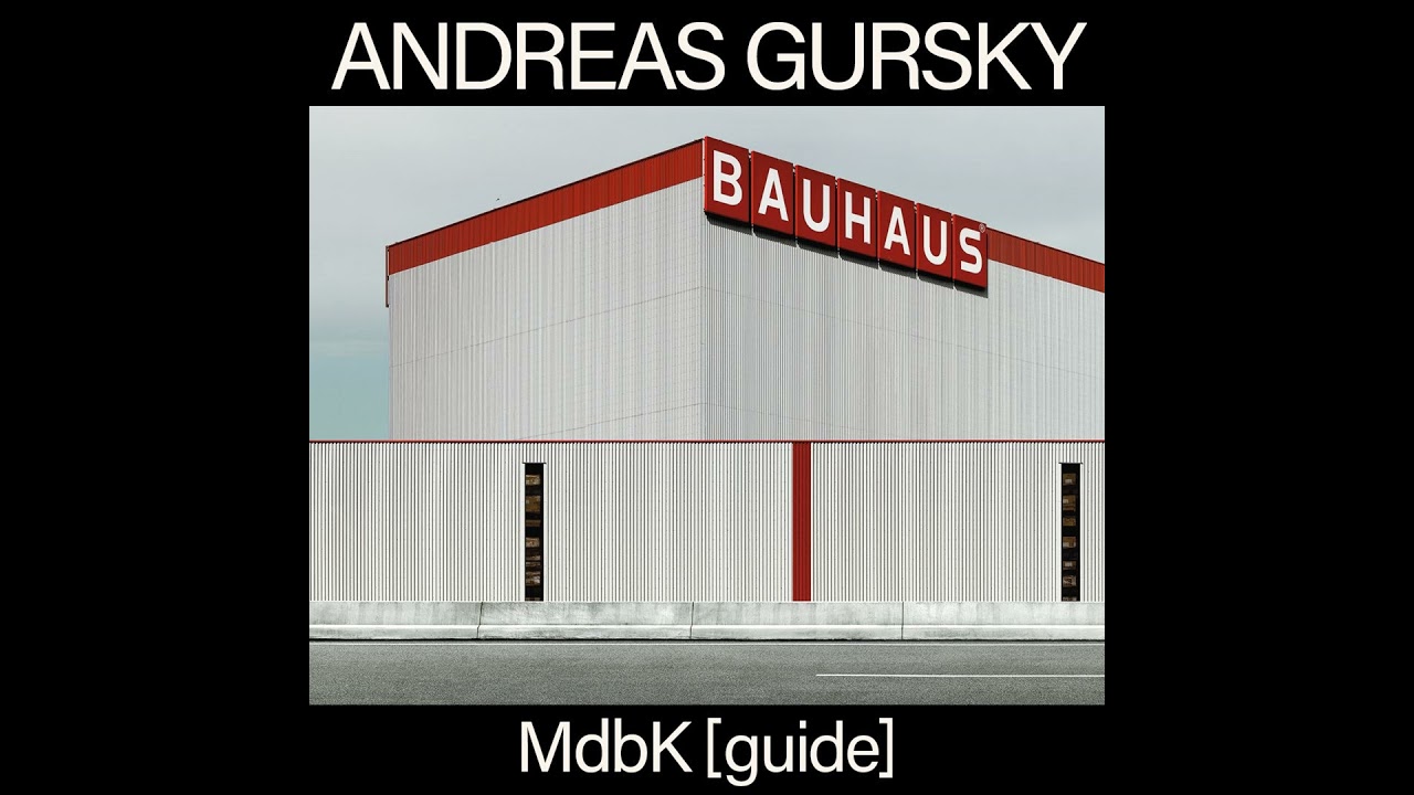 MdbK [guide]: ANDREAS GURSKY (English Version)