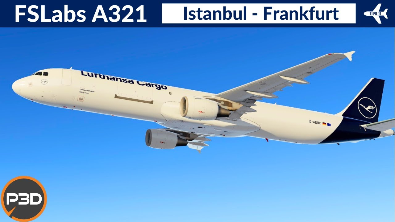 [P3D v5.3] FSLabs A321 P2F Lufthansa Cargo | Istanbul to Frankfurt | VATSIM Full flight