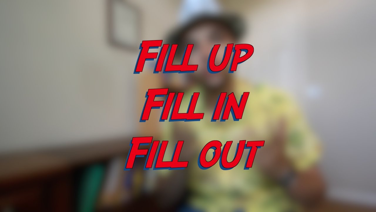 Fill up vs. Fill in vs. Fill out - W9D4 - Daily Phrasal Verbs - Learn English online free video