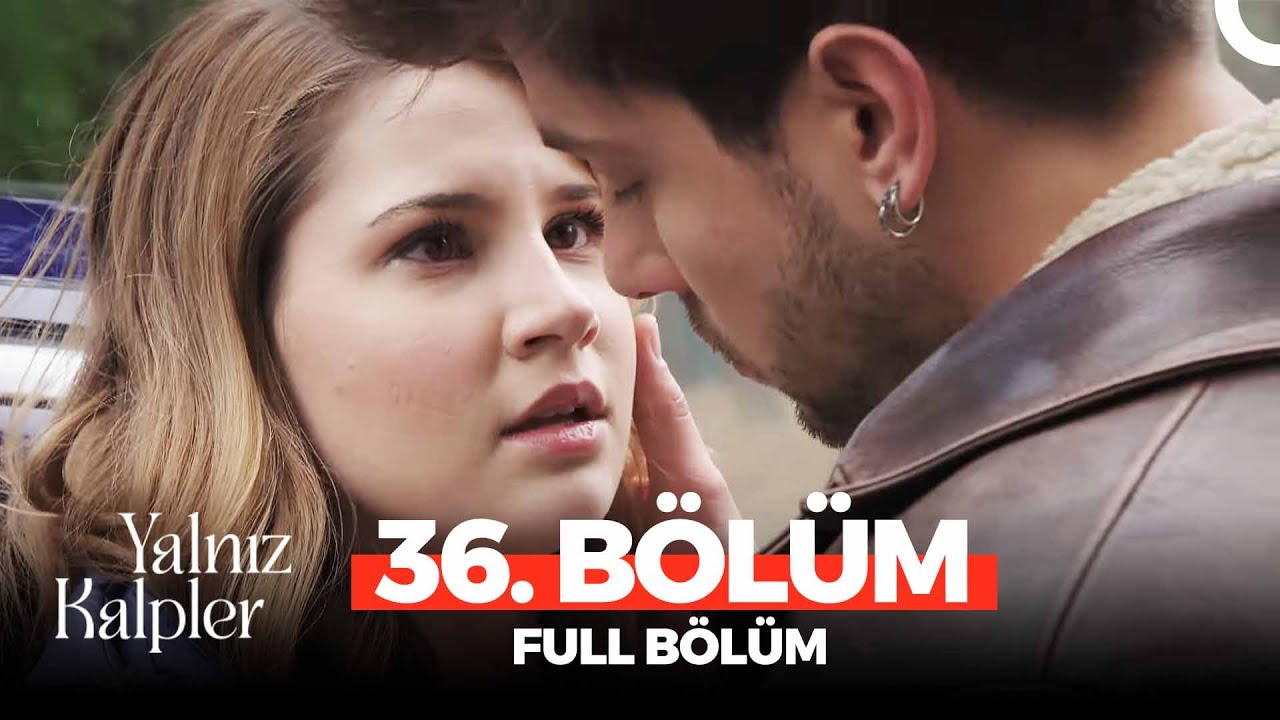 Yalnız Kalpler 36. Bölüm