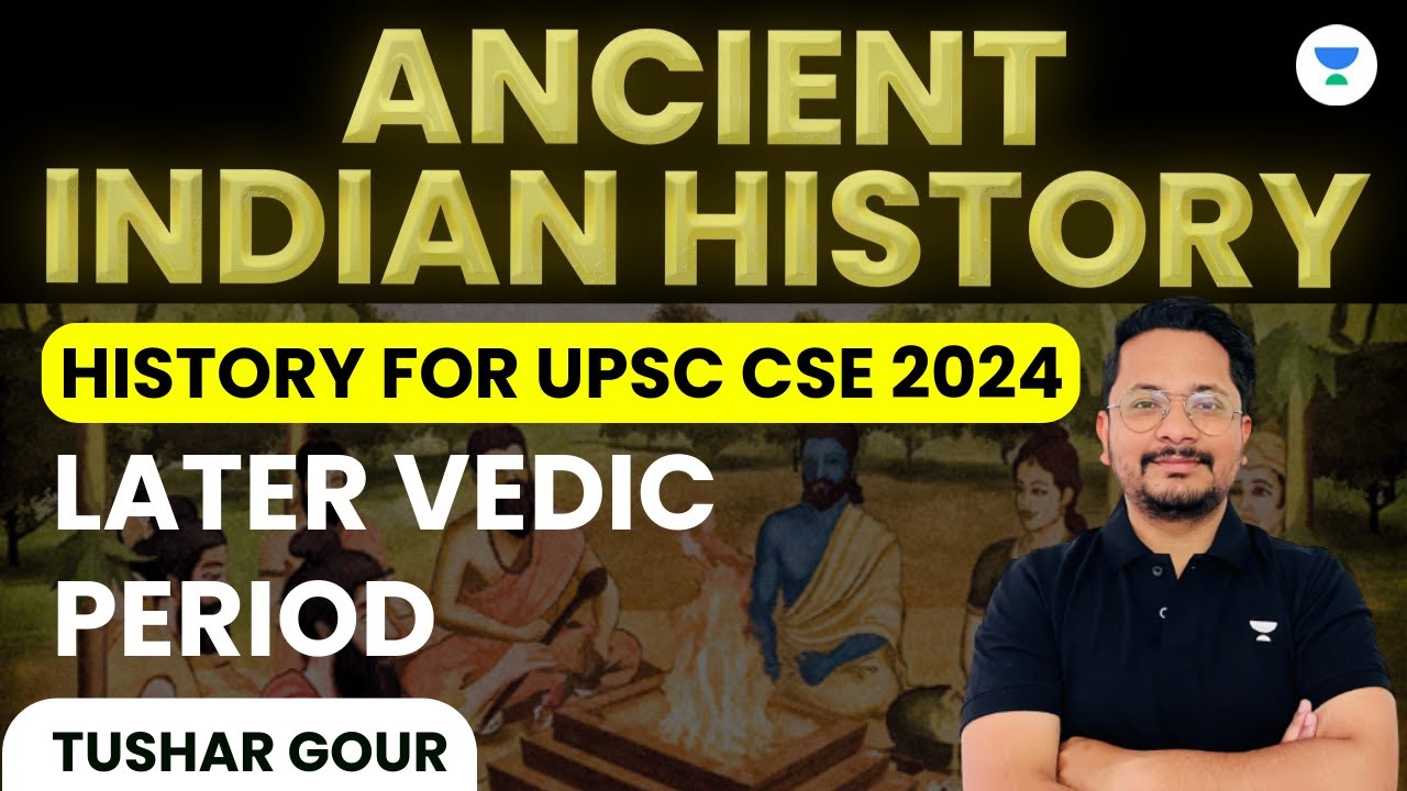 Vedic Period | Later Vedic Period | Tushar | UPSC 101
