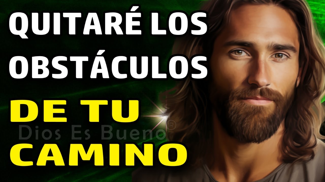 Dios te dice hoy: Este mes estoy quitando todos los obstáculos de tu camino y de tu mente