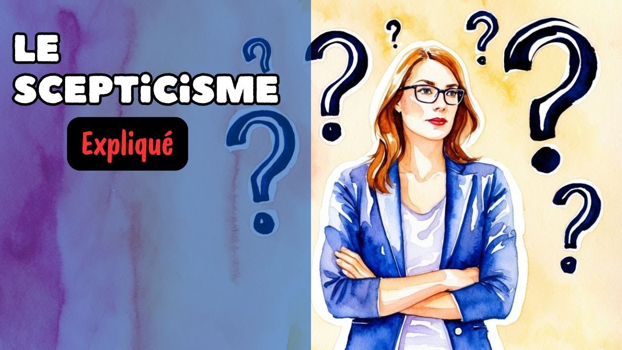 Le scepticisme : d&eacute;finition, exemples... (expliqu&eacute; en 2 minutes)