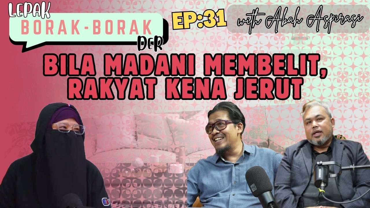 BILA MADANI MEMBELIT, RAKYAT KENA JERUT | Lepak Borak2 Der Ep:31 with Abah Aspirasi