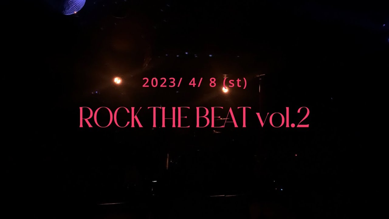 ROCK THE BEAT vol.2 ＠LOVE FLASH FEVER(2023.04.08)