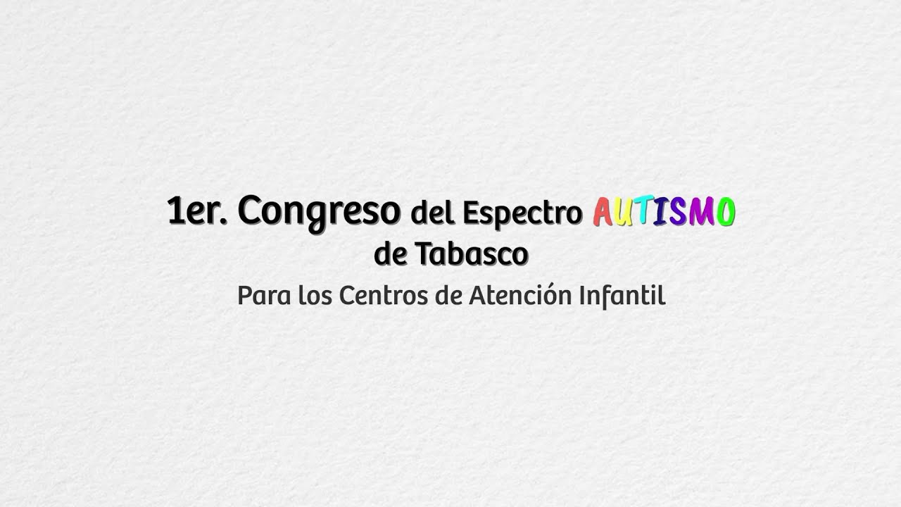 Inauguración del 1er. Congreso del Espectro Autismo de Tabasco para los Centros de Atención Infantil