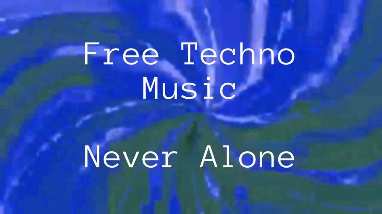 Never Alone - Free Techno Music